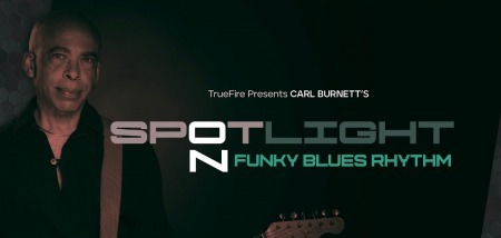 Truefire Carl Burnett's Spotlight on Funky Blues Rhythm TUTORiAL